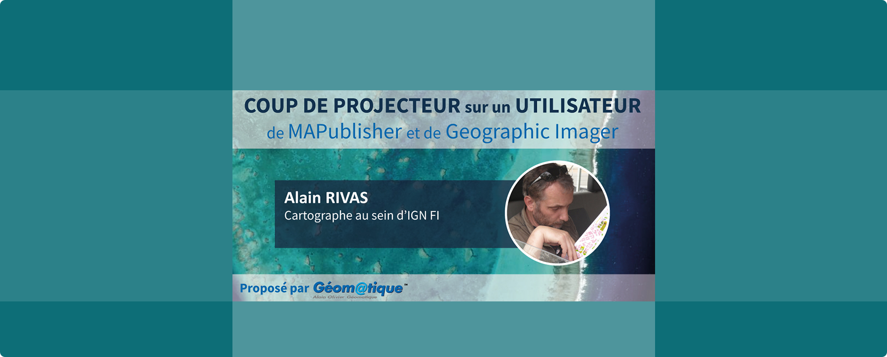 Coup de projecteur de la revue Geom@tique sur Alain Rivas, cartographe, utilisateur de MAPublisher & Geographic Imager