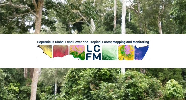 IGN FI au cœur du Nouveau Service Copernicus Global Land Cover and Tropical Forest Mapping and Monitoring (LCFM)